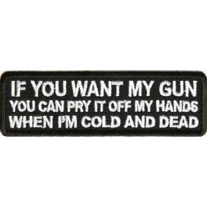 If You Want My Gun You Can Pry It Off My Hands When I'm Cold and Dead Patch