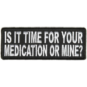 Is It Time For Your Medication or Mine Funny Patch