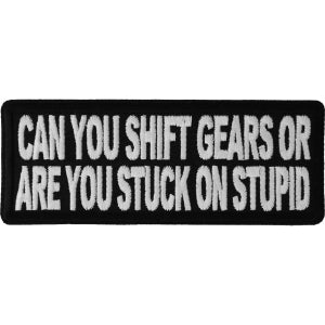 Can You Shift Gears or You Stuck On Stupid Funny Biker Patch