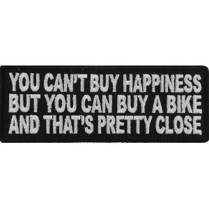 You Can't Buy Happiness But You Can Buy A Bike and That's Close Funny Biker Saying Patch