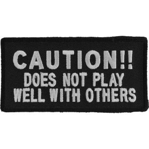 Caution Does Not Play Well With Others Funny Iron on Patch