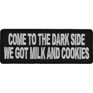 Come To The Dark Side We Have Milk and Cookies Funny Iron on Patch