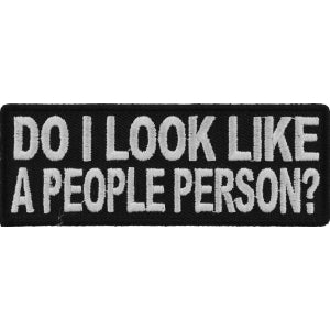 Do I Look Like A People Person Funny Iron on Patch