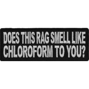 Does This Rag Smell Like Chloroform To You Funny Patch