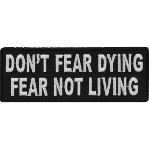 Don't Fear Dying, Fear Not Living Iron on Morale Patch