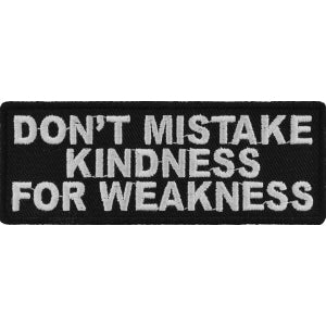 Don't Mistake Kindness For Weakness Iron on Morale Patch