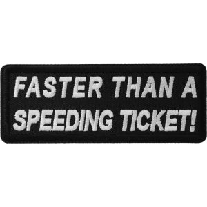 Faster Than A Speeding Ticket Funny Biker Patch