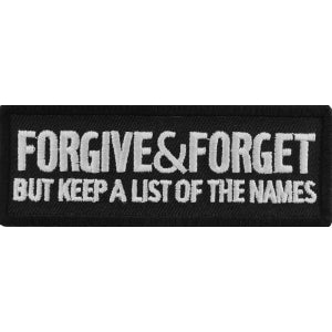 Forgive and Forget But Keep A List Of The Names Iron on Morale Patch