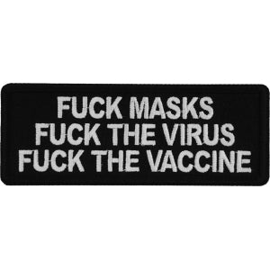 Fuck Masks Fuck The Virus Fuck the Vaccine Patch