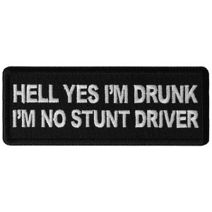 Hell Yes I'm Drunk I'm no Stunt Driver Biker Funny Iron on Patch