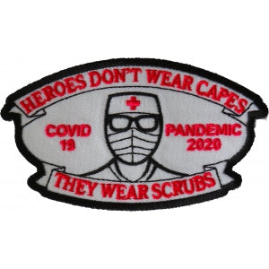 Heroes don't wear capes they wear scrubs Covid 19 Pandemic Patch