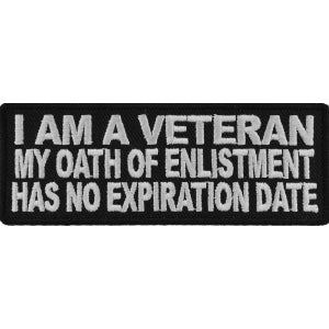 I Am A Veteran My Oath Of Enlistment Has No Expiration Date Patch