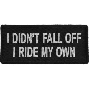 I Didn't Fall Off I Ride My Own Funny Lady Biker Patch