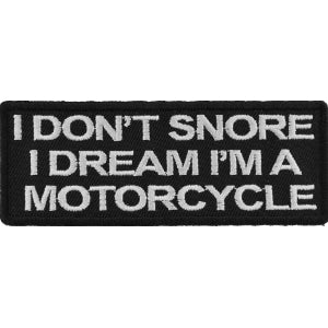 I Don't Snore I dream I'm a Motorcycle Funny Biker Patch