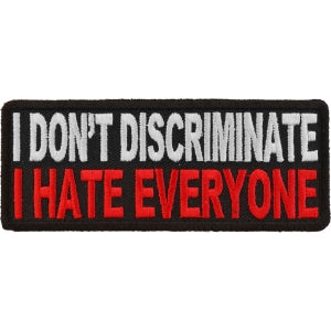 I Don't Discriminate I Hate Everyone Funny Iron on Patch