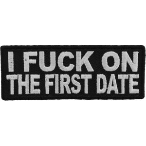 I Fuck On The First Date Naughty Iron on Patch