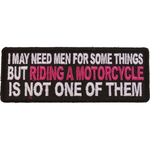 I May Need Men For Somethings But Riding A Motorcycle Is Not One Of Them Lady Biker Patch