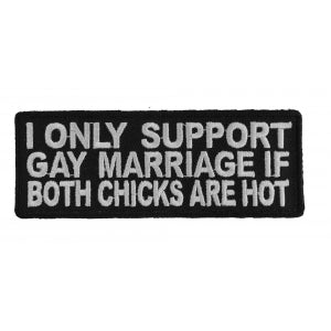 I Only Support Gay Marriage If Both Chicks Are Hot Patch