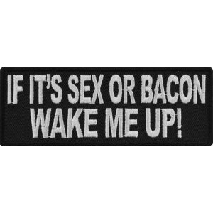 If It's Sex or Bacon Wake Me Up Funny Iron on Patch