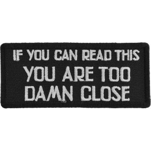 If You Can Read This You Are Too Damn Close Biker Saying Patch