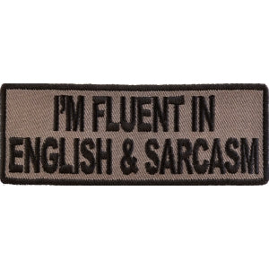 I'm Fluent In English and Sarcasm Funny Iron on Patch