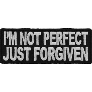 I'm Not Perfect Just Forgiven Patch