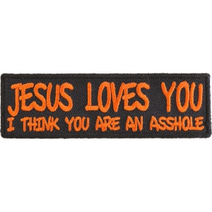 Jesus Loves You I Think You Are An Asshole Patch