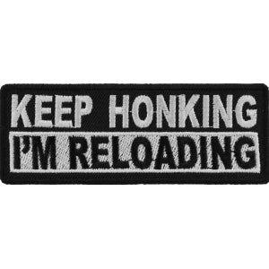 Keep Honking I'm Reloading Funny Iron on Patch