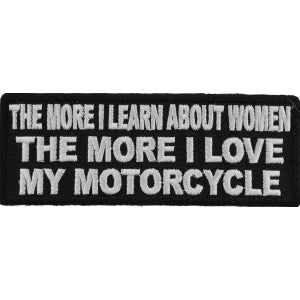 The more I Learn About Women The more I Love My Motorcycle Funny Biker Saying Patch