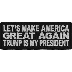 Let's Make America Great Again Trump Is My President Patriotic Iron on Patch