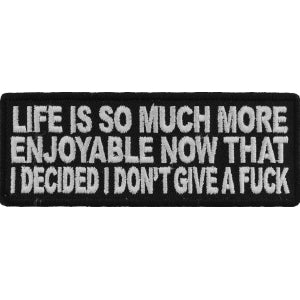 Life Is More Enjoyable Now That I Don't Give A Fuck Anymore Fun Patch