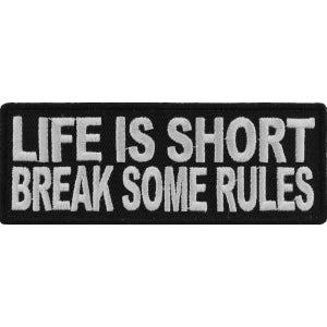 Life Is Short Break Some Rules Iron on Morale Patch