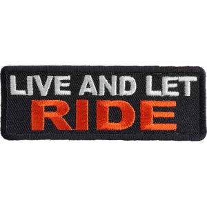 Live and Let Ride Biker Saying Patch