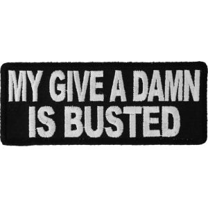 My Give A Damn Is Busted Funny Iron on Patch