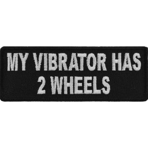 My Vibrator Has 2 Wheels Lady Biker Patch