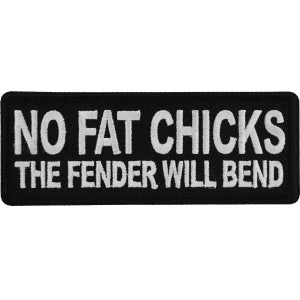 No Fat Chicks, The Fender will Bend Biker Patch