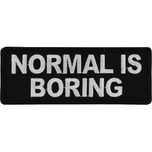 Normal is Boring Funny Iron on Patch