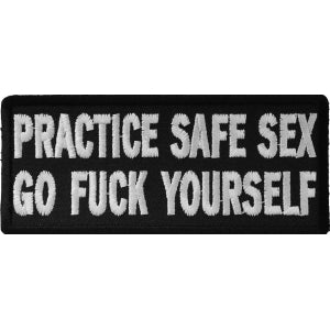 Practice Safe Sex Go Fuck Yourself Patch