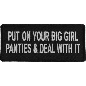 Put On Your Big Girl Panties and Deal With It Funny Iron on Patch