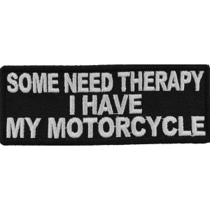 Some Need Therapy I Have My Motorcycle Funny Biker Saying Patch