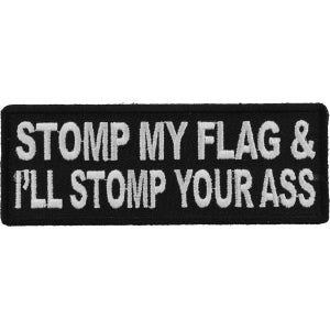 Stomp My Flag and I'll Stomp Your Ass Patriotic Iron on Patch