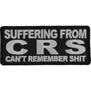 Suffering From CRS Can't Remember Shit Funny Iron on Patch