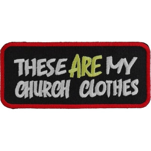 These Are My Church Clothes Funny Biker Saying Patch