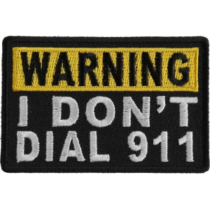 Warning I Don't Dial 911 Patch