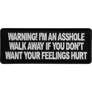 Warning I'm an asshole walk away if you don't want your feelings hurt Funny Iron on Patch
