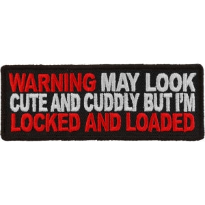 Warning May Look Cute and Cuddle But I'm Locked and Loaded Patch