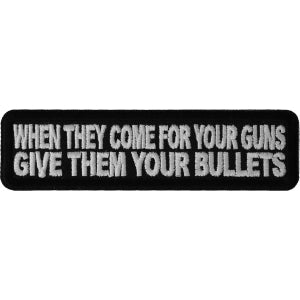 When They Come For Your Guns Give Them Your Bullets Patch