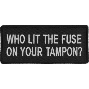 Who Lit The Fuse On Your Tampon Funny Iron on Patch