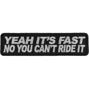 Yeah It's Fast No You Can't Ride It Funny Biker Patch