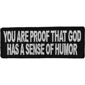 You Are Proof That God Has A Sense Of Humor Funny Iron on Patch